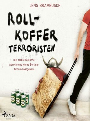 cover image of Rollkofferterroristen--Die selbstironische Abrechnung eines Berliner Airbnb-Gastgebers